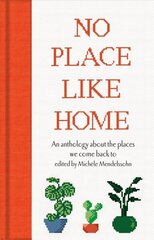 No Place Like Home: An anthology about the places we come back to cena un informācija | Stāsti, noveles | 220.lv