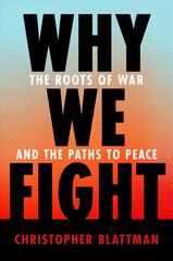 Why We Fight: The Roots of War and the Paths to Peace cena un informācija | Enciklopēdijas, uzziņu literatūra | 220.lv