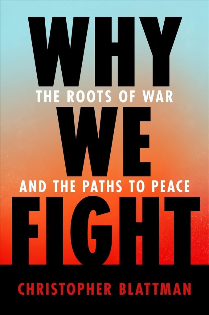 Why We Fight: The Roots of War and the Paths to Peace цена и информация | Enciklopēdijas, uzziņu literatūra | 220.lv