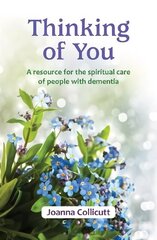 Thinking of You: a resource for the spiritual care of people with dementia cena un informācija | Garīgā literatūra | 220.lv
