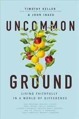 Uncommon Ground: Living Faithfully in a World of Difference цена и информация | Духовная литература | 220.lv