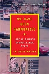 We Have Been Harmonized: Life in China's Surveillance State cena un informācija | Enciklopēdijas, uzziņu literatūra | 220.lv