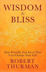 Wisdom Is Bliss: Four Friendly Fun Facts That Can Change Your Life cena un informācija | Garīgā literatūra | 220.lv