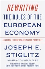 Rewriting the Rules of the European Economy: An Agenda for Growth and Shared Prosperity cena un informācija | Ekonomikas grāmatas | 220.lv