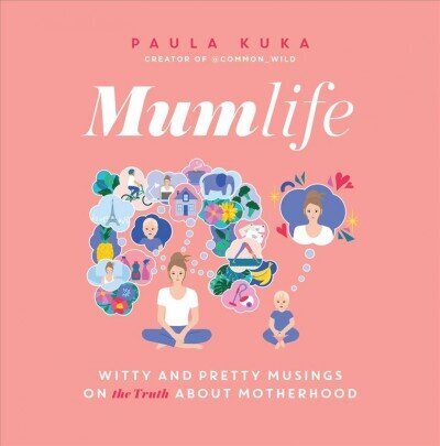 Mumlife: Witty and Pretty Musings on (the Truth about) Motherhood цена и информация | Pašpalīdzības grāmatas | 220.lv