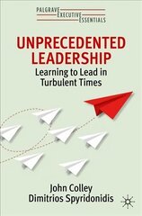 Unprecedented Leadership: Learning to Lead in Turbulent Times 1st ed. 2022 цена и информация | Книги по экономике | 220.lv