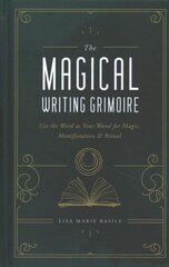 Magical Writing Grimoire: Use the Word as Your Wand for Magic, Manifestation & Ritual cena un informācija | Pašpalīdzības grāmatas | 220.lv