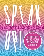 Speak Up!: Speeches by young people to empower and inspire цена и информация | Поэзия | 220.lv