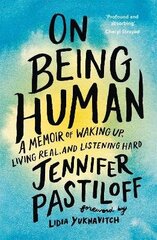 On Being Human: A Memoir of Waking Up, Living Real, and Listening Hard cena un informācija | Pašpalīdzības grāmatas | 220.lv