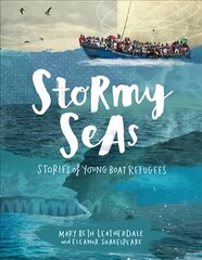 Stormy Seas: Stories of Young Boat Refugees cena un informācija | Grāmatas pusaudžiem un jauniešiem | 220.lv