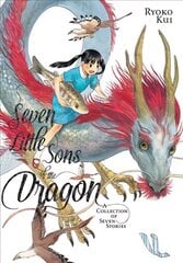 Seven Little Sons of the Dragon: A Collection of Seven Stories: A Collection of Seven Stories цена и информация | Фантастика, фэнтези | 220.lv