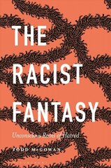 Racist Fantasy: Unconscious Roots of Hatred cena un informācija | Vēstures grāmatas | 220.lv