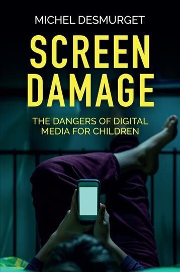 Screen Damage - The Dangers of Digital Media for Children cena un informācija | Sociālo zinātņu grāmatas | 220.lv