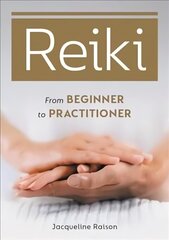 Reiki: From Beginner to Practitioner цена и информация | Самоучители | 220.lv