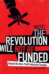 Revolution Will Not Be Funded: Beyond the Non-Profit Industrial Complex cena un informācija | Ekonomikas grāmatas | 220.lv