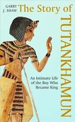 Story of Tutankhamun: An Intimate Life of the Boy who Became King cena un informācija | Vēstures grāmatas | 220.lv