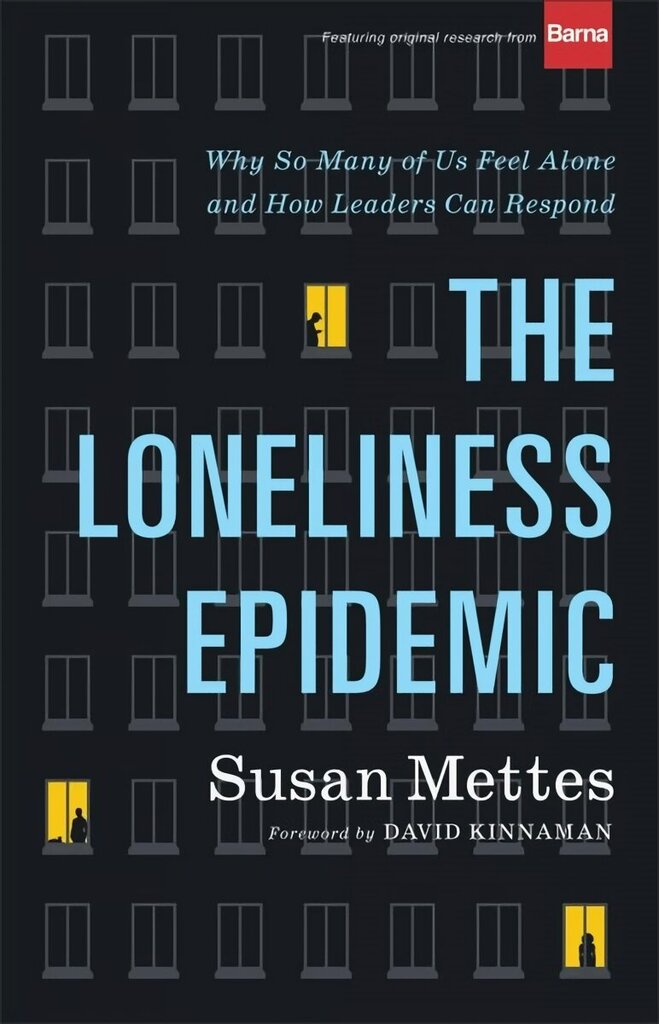 Loneliness Epidemic: Why So Many of Us Feel Alone--and How Leaders Can Respond cena un informācija | Garīgā literatūra | 220.lv