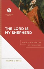 Lord Is My Shepherd - Psalm 23 for the Life of the Church: Psalm 23 for the Life of the Church цена и информация | Духовная литература | 220.lv