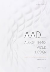 AAD Algorithms-Aided Design: Parametric Strategies using Grasshopper 14th edition cena un informācija | Ekonomikas grāmatas | 220.lv