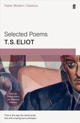 Selected Poems of T. S. Eliot: Faber Modern Classics Main - Faber Modern Classics цена и информация | Поэзия | 220.lv