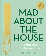 Mad About the House: 101 Interior Design Answers: 101 Interior Design Answers цена и информация | Книги по дизайну | 220.lv