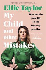 My Child and Other Mistakes: How to ruin your life in the best way possible cena un informācija | Biogrāfijas, autobiogrāfijas, memuāri | 220.lv