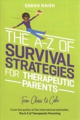 A-Z of Survival Strategies for Therapeutic Parents: From Chaos to Cake Illustrated edition cena un informācija | Pašpalīdzības grāmatas | 220.lv