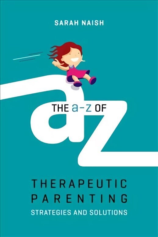 A-Z of Therapeutic Parenting: Strategies and Solutions cena un informācija | Pašpalīdzības grāmatas | 220.lv