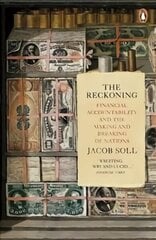 Reckoning: Financial Accountability and the Making and Breaking of Nations cena un informācija | Ekonomikas grāmatas | 220.lv