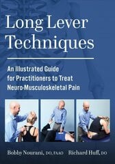 Long Lever Techniques: An Illustrated Practitioners Guide to Treating Neuro-Musculoskeletal Pain cena un informācija | Enciklopēdijas, uzziņu literatūra | 220.lv
