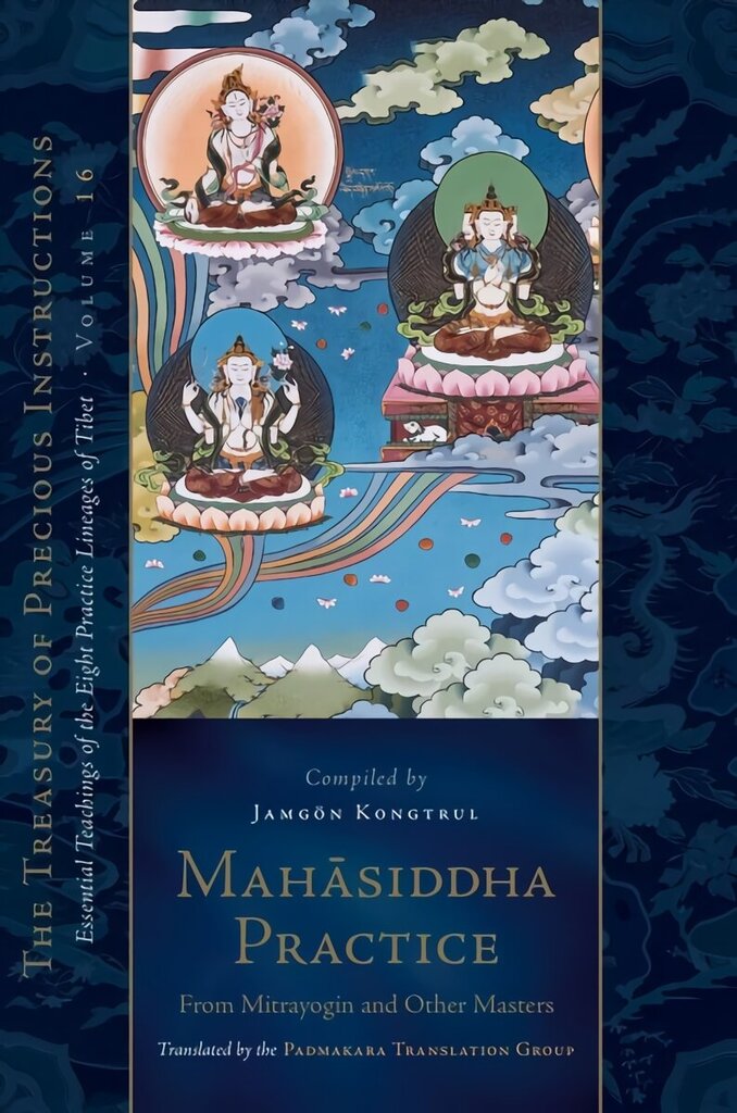 Mahasiddha Practice: From Mitrayogin and Other Masters, Volume 16 цена и информация | Garīgā literatūra | 220.lv