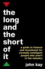 Long and the Short of It: A guide to finance and investment for normally intelligent people who aren't   in the industry Main цена и информация | Книги по экономике | 220.lv