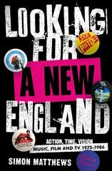 Looking for a New England: Action, Time, Vision: Music, Film and TV 1975 - 1986 цена и информация | Книги об искусстве | 220.lv