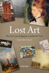 Lost Art: The Art Loss Register Casebook Volume One cena un informācija | Mākslas grāmatas | 220.lv