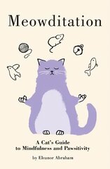 Meowditation: A Cat's Guide to Mindfulness and Pawsitivity cena un informācija | Fantāzija, fantastikas grāmatas | 220.lv