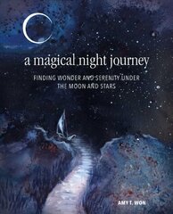 Magical Night Journey: Finding Wonder and Serenity Under the Moon and Stars цена и информация | Самоучители | 220.lv