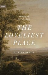Loveliest Place: The Beauty and Glory of the Church cena un informācija | Garīgā literatūra | 220.lv