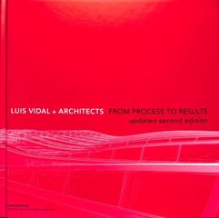 Luis Vidal plus Architects 2nd Edition: From Process to Results 2nd Edition cena un informācija | Grāmatas par arhitektūru | 220.lv