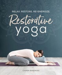 Restorative Yoga: Relax. Restore. Re-energize. 1 cena un informācija | Pašpalīdzības grāmatas | 220.lv