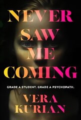 Never Saw Me Coming: Grade A student. Grade A psychopath. цена и информация | Фантастика, фэнтези | 220.lv