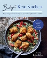 Budget Keto Kitchen: Easy recipes that are big on taste, low in carbs and light on the wallet цена и информация | Книги рецептов | 220.lv