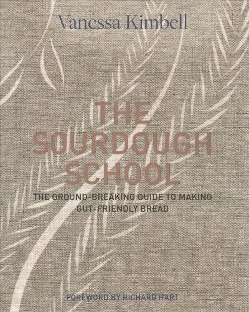 Sourdough School: The ground-breaking guide to making gut-friendly bread цена и информация | Pavārgrāmatas | 220.lv