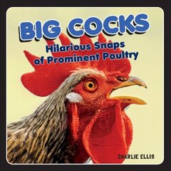 Big Cocks: Hilarious Snaps of Prominent Poultry цена и информация | Фантастика, фэнтези | 220.lv