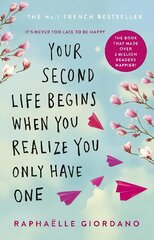 Your Second Life Begins When You Realize You Only Have One: The novel that has made over 2 million readers happier цена и информация | Фантастика, фэнтези | 220.lv