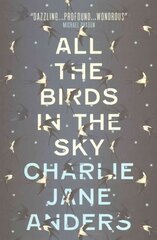 All the Birds in the Sky cena un informācija | Fantāzija, fantastikas grāmatas | 220.lv