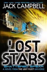 Lost Stars - Shattered Spear (Book 4): A Novel from the Lost Fleet Universe, Book 4 cena un informācija | Fantāzija, fantastikas grāmatas | 220.lv