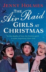 Air Raid Girls at Christmas: A wonderfully festive and heart-warming new WWII saga (The Air Raid Girls Book 2) цена и информация | Романы | 220.lv