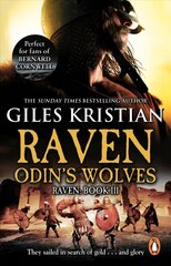 Raven 3: Odin's Wolves: (Raven: 3): A thrilling, blood-stirring and blood-soaked Viking adventure from bestselling author Giles Kristian цена и информация | Фантастика, фэнтези | 220.lv