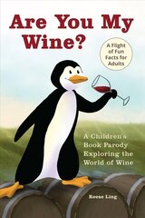 Are You My Wine?: A Children's Book Parody for Adults Exploring the World of Wine cena un informācija | Romāni | 220.lv