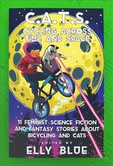 C.a.t.s: Cycling Across Time And Space: 11 Feminist Science Fiction and Fantasy Stories About Bicyling and Cats cena un informācija | Fantāzija, fantastikas grāmatas | 220.lv